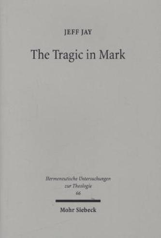 The Tragic in Mark The Tragic in Mark