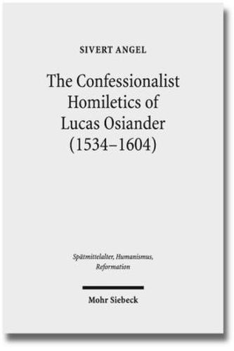 The Confessionalist Homiletics of Lucas Osiander (1534-1604)