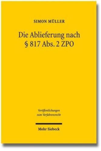 Die Ablieferung nach § 817 Abs. 2 ZPO Die Ablieferung nach § 817 Abs. 2 ZPO