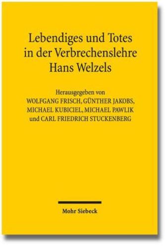Lebendiges und Totes in der Verbrechenslehre Hans Welzels
