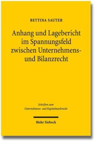 Anhang und Lagebericht im Spannungsfeld zwischen Unternehmens- und Bilanzrecht