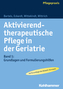 Aktivierend-therapeutische Pflege in der Geriatrie. Bd.1