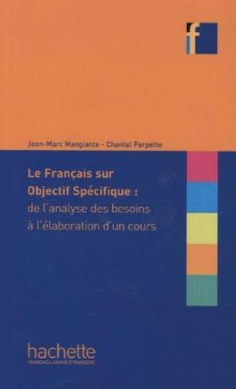 Le français sur objectif spécifique: de l'analyse des besoins à l'élaboration d'un cours