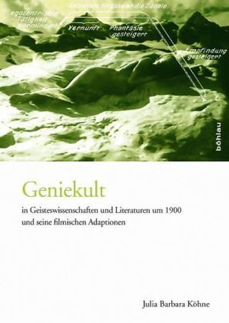 Geniekult in Geisteswissenschaften und Literaturen um 1900 und seine filmischen Adaptionen