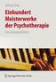 Einhundert Meisterwerke der Psychotherapie