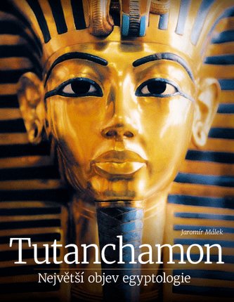 Tutanchamon – Největší objev egyptologie