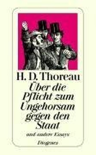 Über die Pflicht zum Ungehorsam gegen den Staat und andere Essays