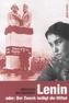 Lenin oder: Der Zweck heiligt die Mittel