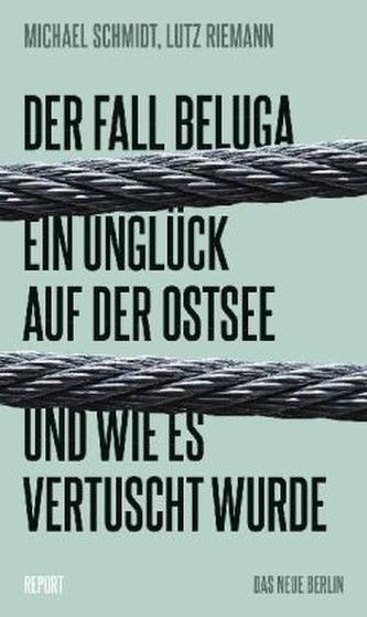 Der Fall Beluga. Ein Unglück auf der Ostsee und wie es vertuscht wurde