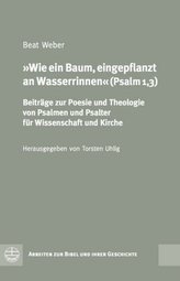 Wie ein Baum, eingepflanzt an Wasserrinnen (Psalm 1,3)