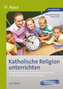 Katholische Religion unterrichten, 3./4. Klasse, m. CD-ROM