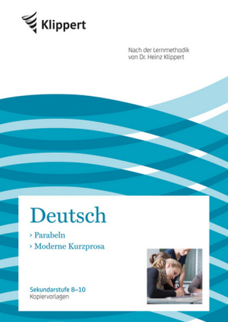 Deutsch 8-10, Parabeln - Moderne Kurzprosa