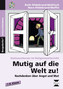 Mutig auf die Welt zu!, m. CD-ROM