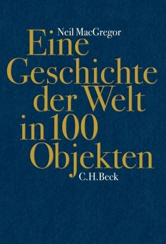 Eine Geschichte der Welt in 100 Objekten Eine Geschichte der Welt in 100 Objekten