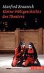 Kleine Weltgeschichte des Theaters