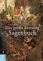Das große deutsche Sagenbuch