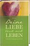 Deine Liebe lässt mich leben