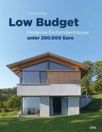 Low Budget. Moderne Einfamilienhäuser unter 250.000 Euro