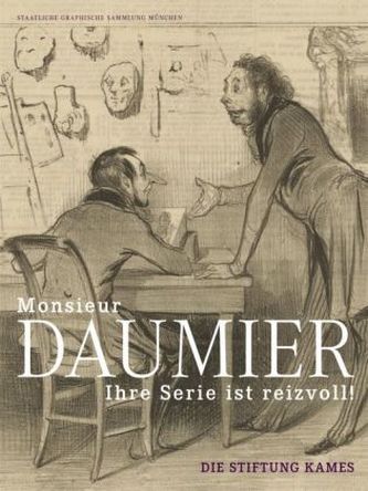 'Monsieur Daumier, Ihre Serie ist reizvoll!'