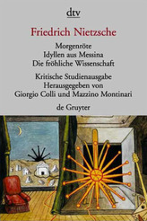 Morgenröte. Idyllen aus Messina. Die fröhliche Wissenschaft
