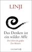 Das Denken ist ein wilder Affe