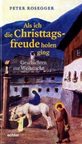Als ich die Christtagsfreude holen ging