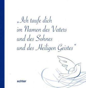 'Ich taufe dich im Namen des Vaters und des Sohnes und des Heiligen Geistes'
