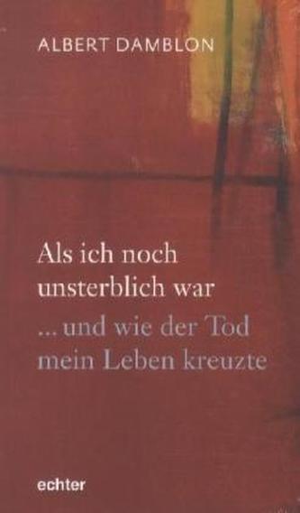 Als ich noch unsterblich war