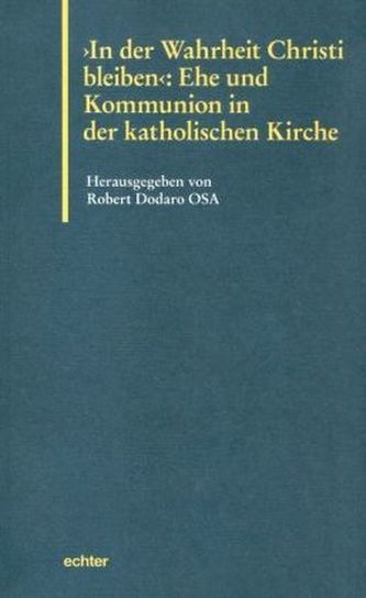 'In der Wahrheit Christi bleiben': Ehe und Kommunion in der Katholischen Kirche
