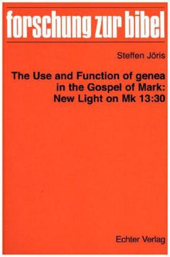 The Use and Function of genea in the Gospel of Mark: New Light on Mk 13:30