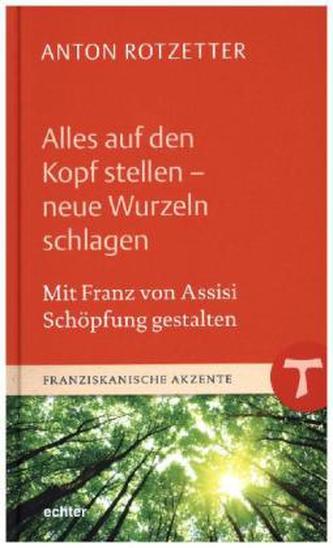 Alles auf den Kopf stellen - neue Wurzeln schlagen