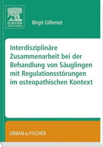 Interdisziplinäre Zusammenarbeit bei der Behandlung von Säuglingen mit Regulationsstörungen im osteopathischen Kontext