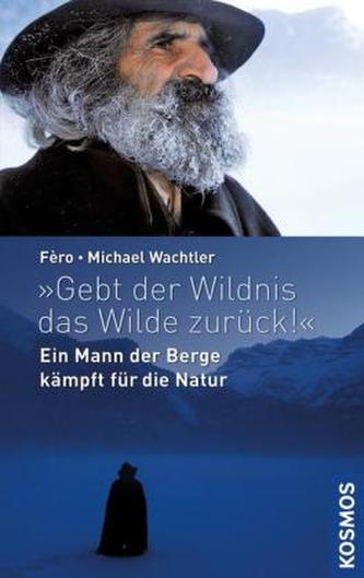 'Gebt der Wildnis das Wilde zurück!'