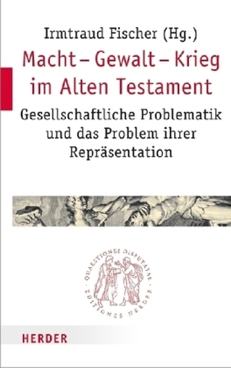 Macht - Gewalt - Krieg im Alten Testament