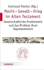 Macht - Gewalt - Krieg im Alten Testament