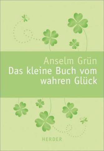 Das kleine Buch vom wahren Glück