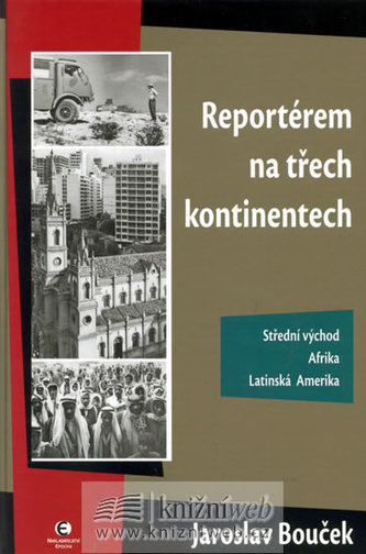 Reportérem na třech kontinentech Reportérem na třech kontinentech