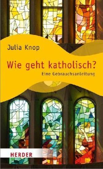 Wie geht katholisch?