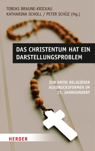 Das Christentum hat ein Darstellungsproblem Das Christentum hat ein Darstellungsproblem