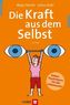 Die Kraft aus dem Selbst