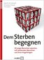 Dem Sterben begegnen