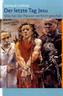 Der letzte Tag Jesu