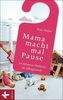 Mama macht mal Pause