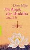 Die Angst, der Buddha und ich