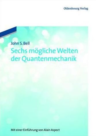 Sechs mögliche Welten der Quantenmechanik
