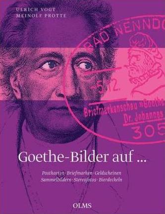 Goethe-Bilder auf ... Postkarten, Briefmarken, Geldscheinen, Sammelbildern, Stereofotos, Bierdeckeln