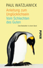 Anleitung zum Unglücklichsein. Vom Schlechten des Guten oder Hekates Lösungen