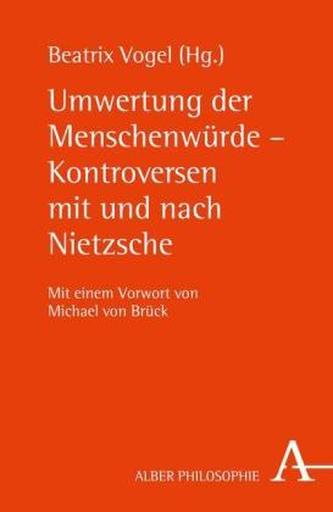 Umwertung der Menschenwürde - Kontroversen mit und nach Nietzsche