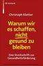 Warum wir es schaffen, nicht gesund zu bleiben