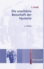 Die unerhörte Botschaft der Hysterie